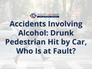 drunk pedestrian hit by car who is at fault